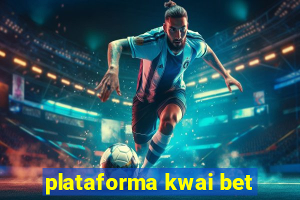 plataforma kwai bet